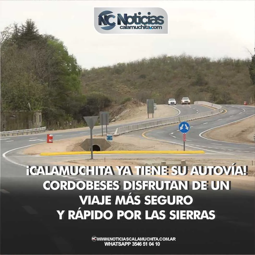 ¡Calamuchita ya tiene su autovía! Cordobeses disfrutan de un viaje más seguro y rápido por las sierras