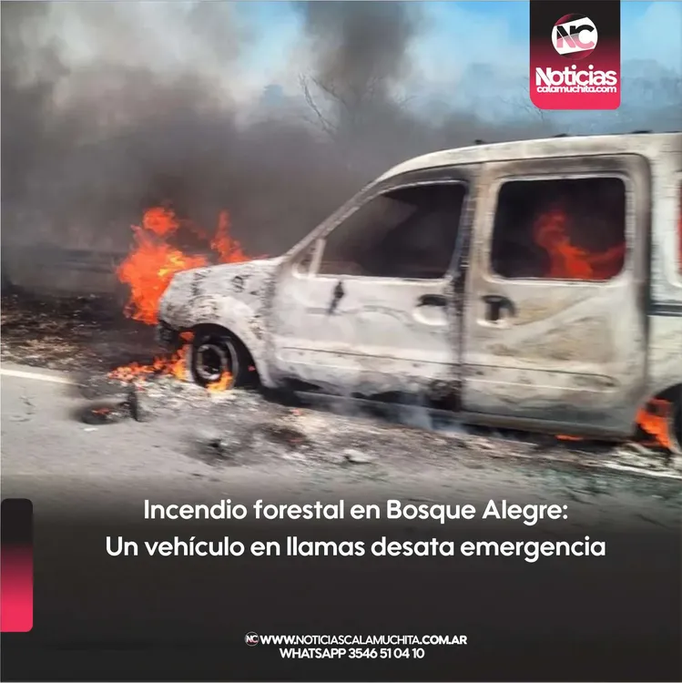 Incendio forestal en Bosque Alegre Un vehículo en llamas desata emergencia