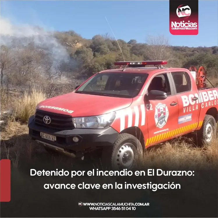 Detenido por el incendio en El Durazno avance clave en la investigación