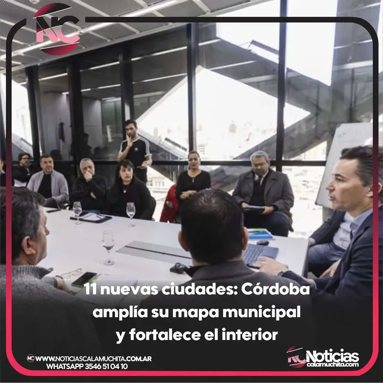 11 nuevas ciudades  Córdoba amplía su mapa municipal y fortalece el interior