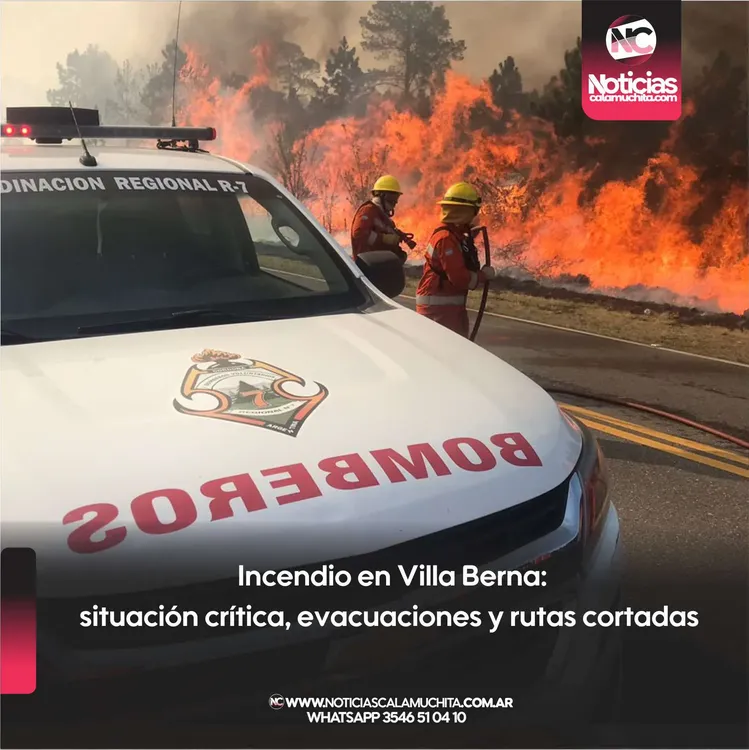 Incendio en Villa Berna situación crítica, evacuaciones y rutas cortadas