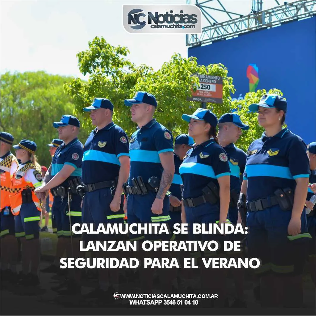 Calamuchita se blinda Lanzan operativo de seguridad para el verano